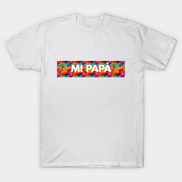 Mi papá T-Shirt by TeeAgromenaguer